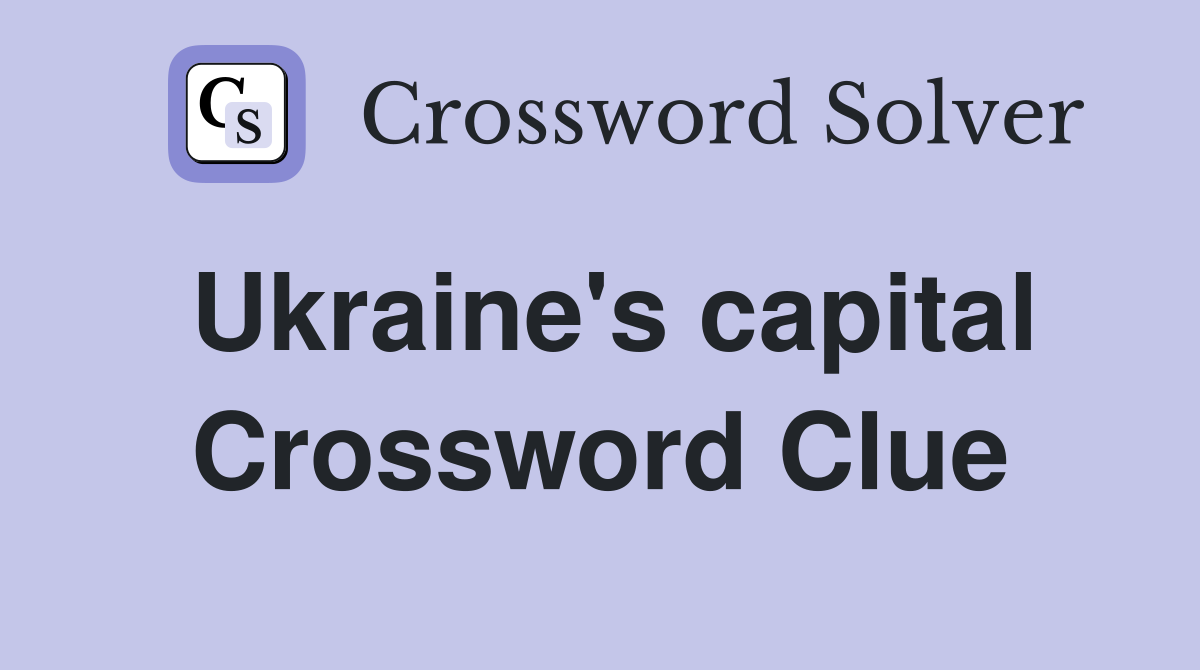 Ukraine's capital Crossword Clue Answers Crossword Solver